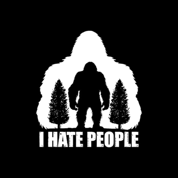 Vector i hate people bigfoot logo tshirt design