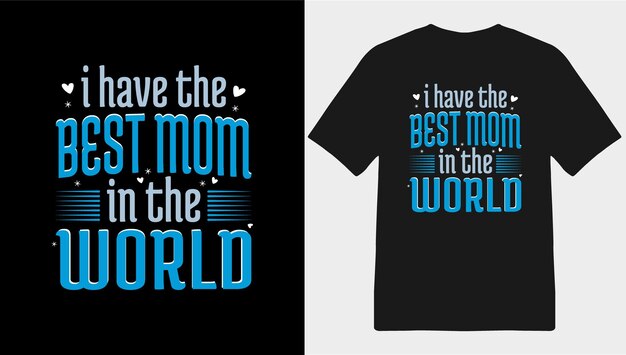 I have The Best Mom In The World Tshirt design template for happy Mother's day