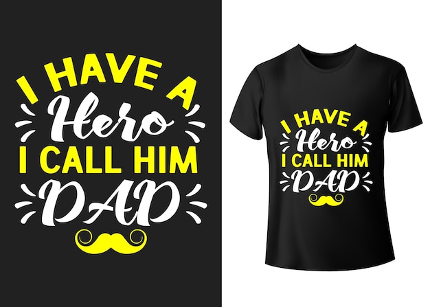 I have a hero a call him dad vector lettering typography t shirt poster card happy fathers day