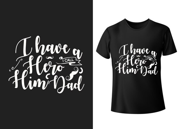 Vector i have a hero a call him dad vector lettering typography t shirt poster card happy fathers day