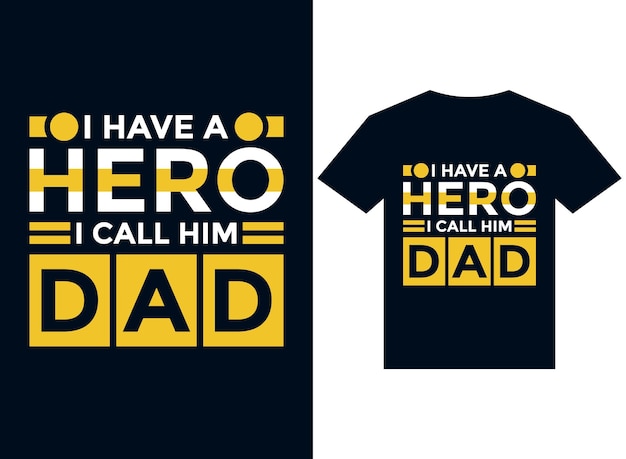 I have a hero i call him dad tshirt design typography vector illustration files for printing ready