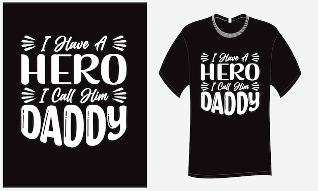 I Have a Hero I Call Him Daddy T Shirt SVG Cut File Design