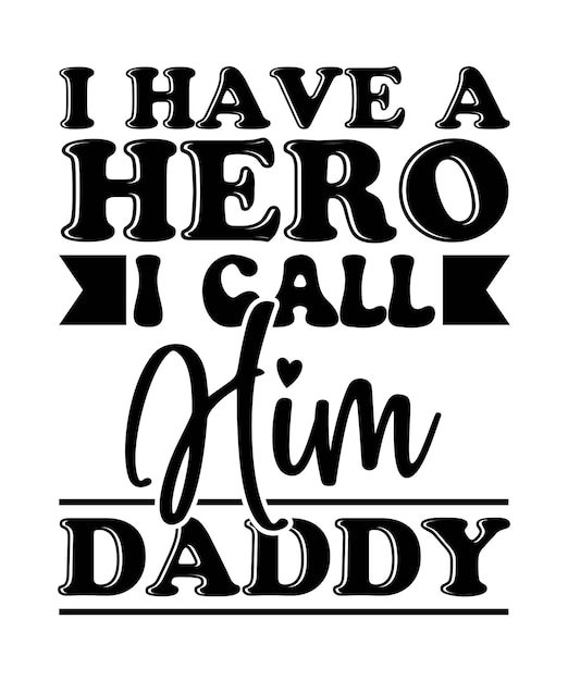 i have a hero i call him daddy typography shirt daddy design clothing