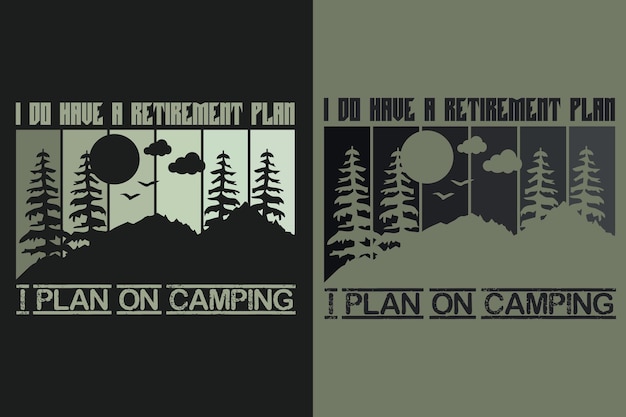 I Do Have A Retirement Plan I Plan On Camping Vector Typography Vintage Illustration Camping Shirt