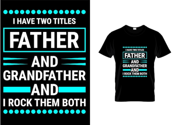 I have two dad t shirt design