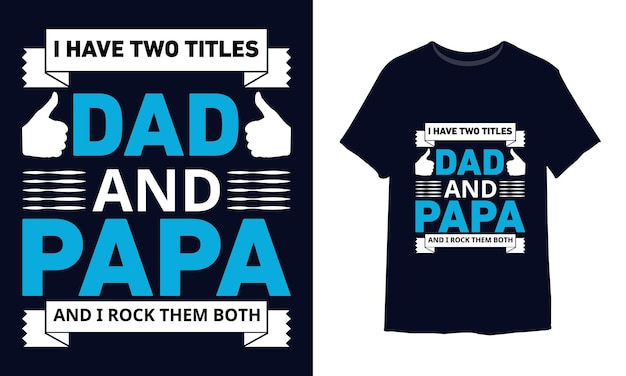 私はお父さんとパパの2つのタイトルを持っていて、両方ともTシャツのデザインを揺さぶっています