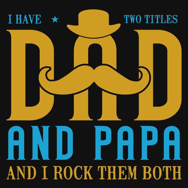 I have two titles dad and papa typography tshirt design