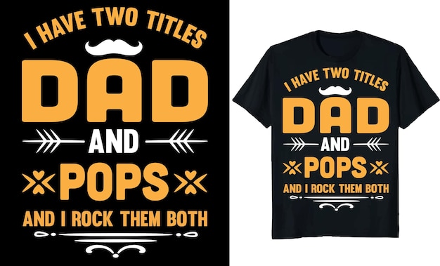 i have two titles dad and paps t shirt design