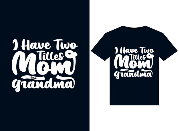 I Have Two Titles Mom And Grandmaillustrations for print-ready T-Shirts デザイン