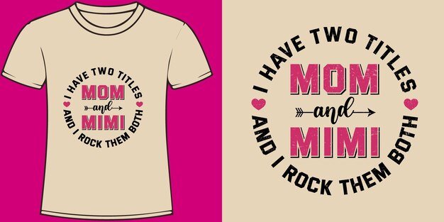 I have two titles Mom and Mimi and I rock them both Mothers Day typography quotes t shirt design