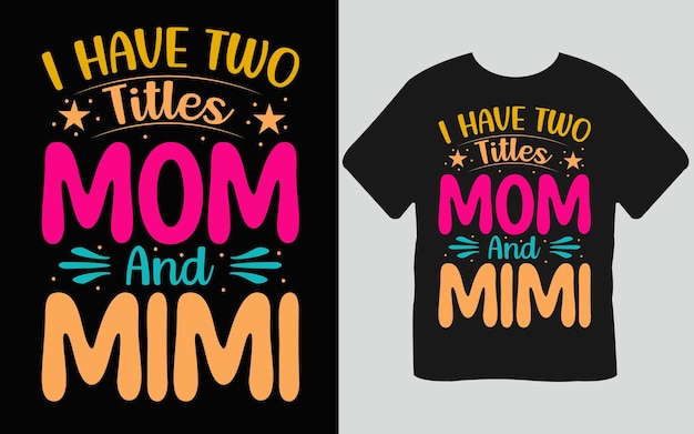 Vector i have two titles mom and mimi t shirt design