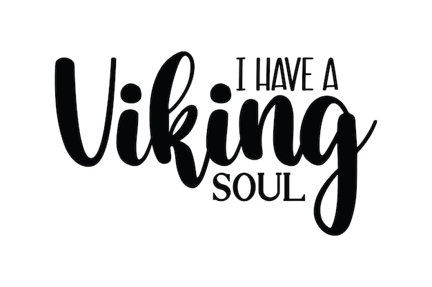 I have a Viking soul