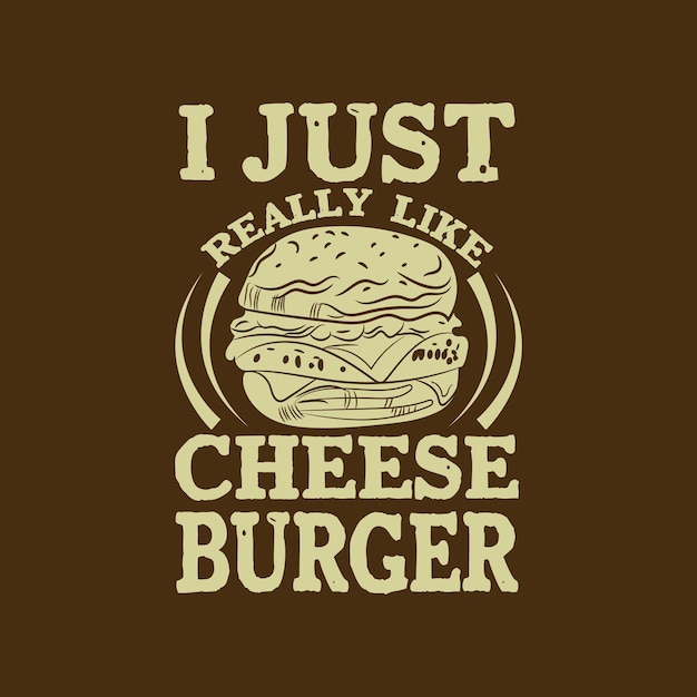Mi piace davvero molto il design della maglietta con l'hamburger di cheese burger tipografia