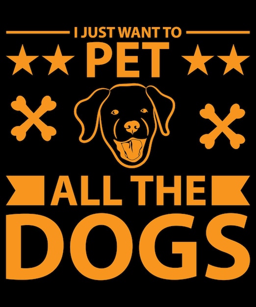 I Just Want To Pet All The Dogs T-Shirt Design Template