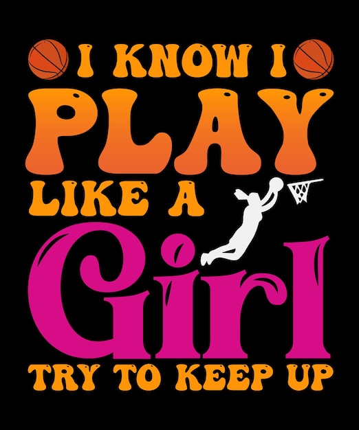 I know I play like a girl バスケットボール Tシャツ デザイン