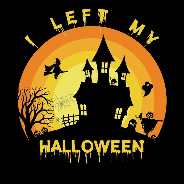 I left my Halloween Tshirt Design