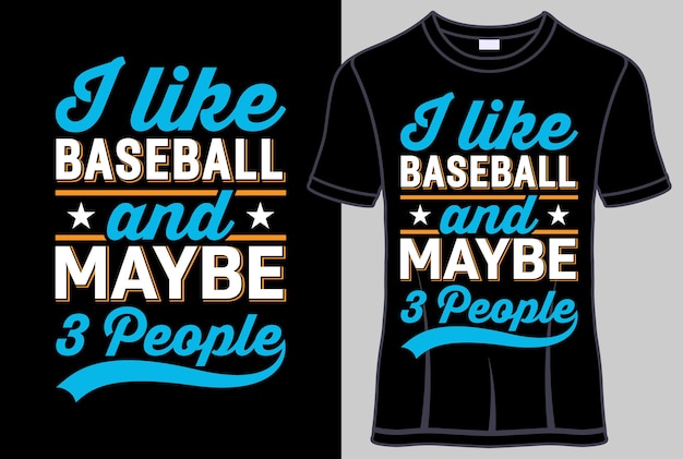 I Like Baseball and Maybe 3 People Typography T-Shirt design