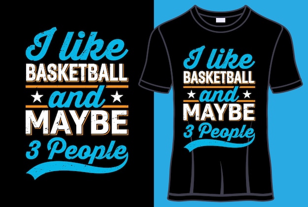 나는 농구를 좋아하고 어쩌면 세 사람 타이포그래피 티셔츠 디자인을 좋아합니다.