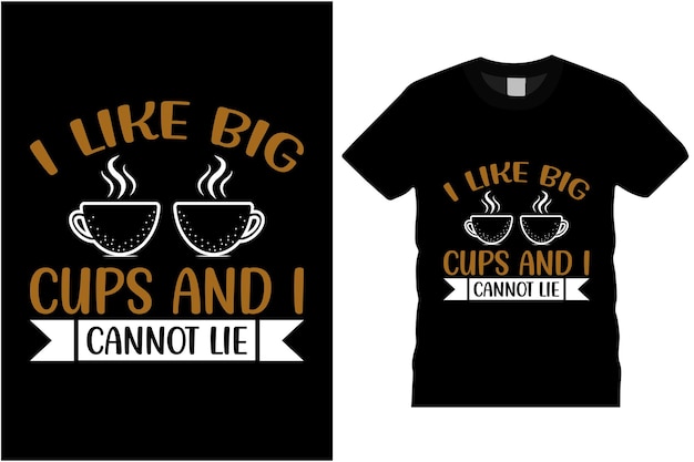 I like big cups and i cannot lie t shirt design black t shirt design