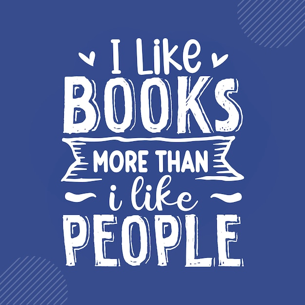 Vector i like books more than i like people reading quotes design vector premium vector