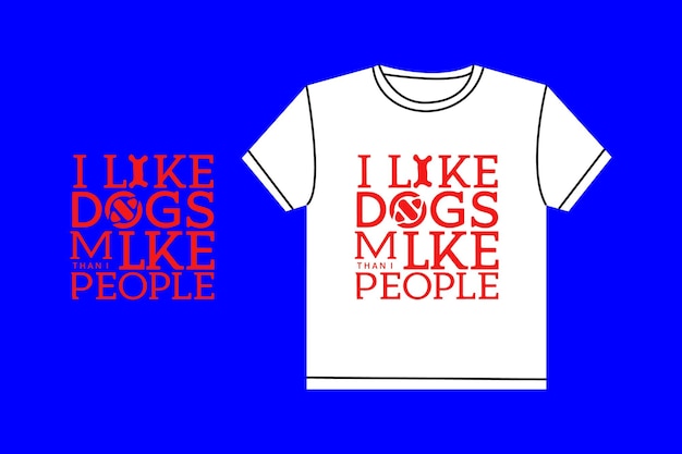 I LIKE DOGS MLKE PEOPLE T-SHIRT DESIGN (나는 개를 좋아한다)