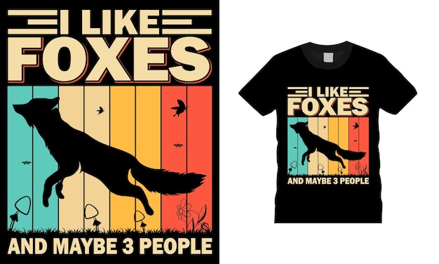 I like foxes and maybe 3 people fox t shirt design