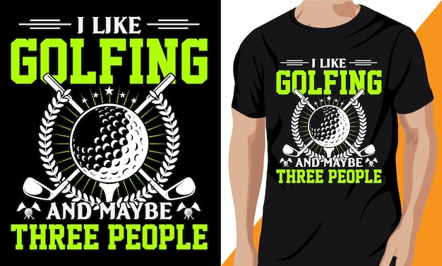 I like golfing and maybe be Three people