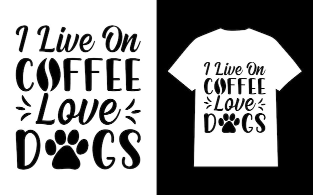 Vector i live on coffee love dogs