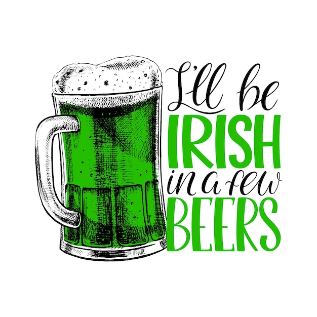 I'll be irish in a few beers. saint patrick's day handlettering greeting card. vector illustration