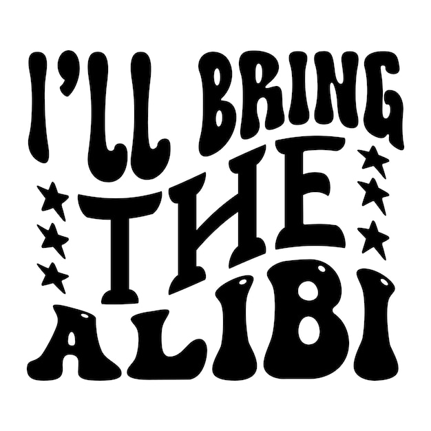 I'll bring the alibi Retro SVG