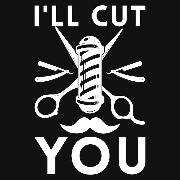 I'll cut you barber tshirt design