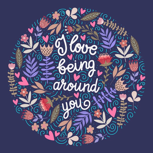 Vector i love being around you - lettering with flowers