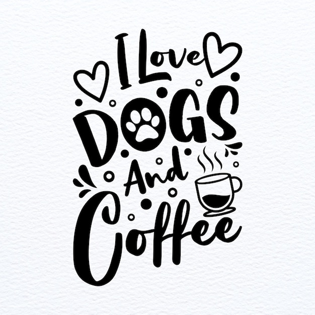 I Love Dogs And Coffee Vector Clipart PNG illustration Graphic Cartoon Tshirt