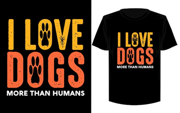 I love dogs more than humans t shirt design.