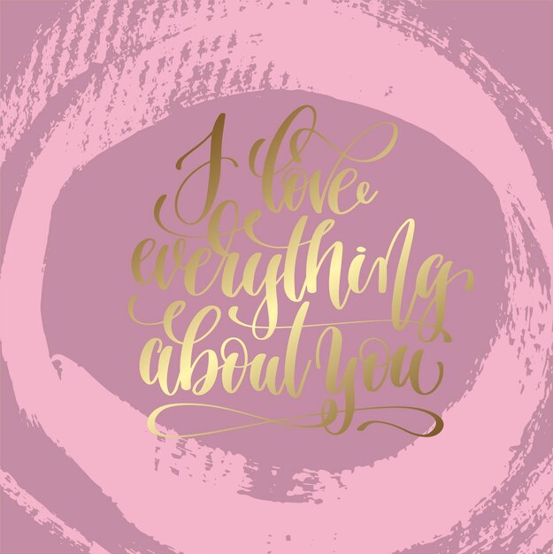 Vector i love everything about you hand lettering inscription, love letters inspiration phrase, calligraphy vector illustration on pink brush stroke pattern