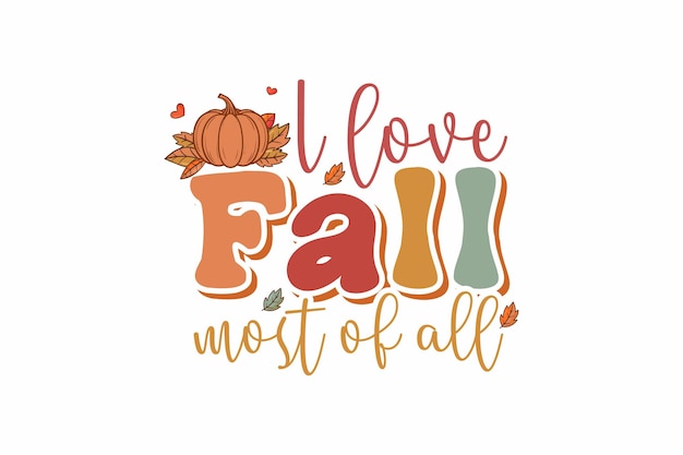 Vector i love fall most of all fall t shirt design