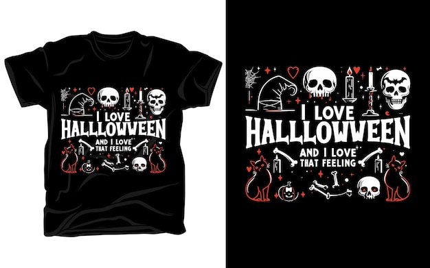 I love halloween and i love that feeling tshirt design