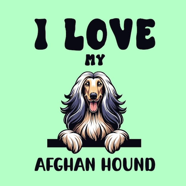 I love my Afghan Hound T shirt Design Vector