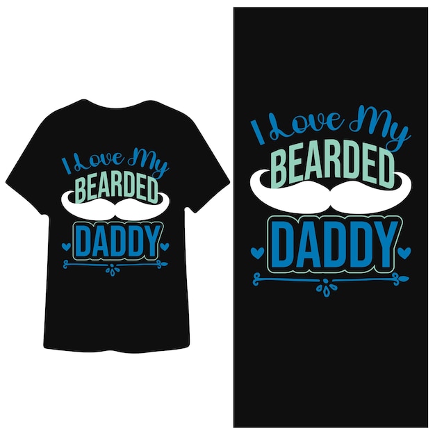 Vettore i love my beard daddy father039s day t shirt design father gift idea