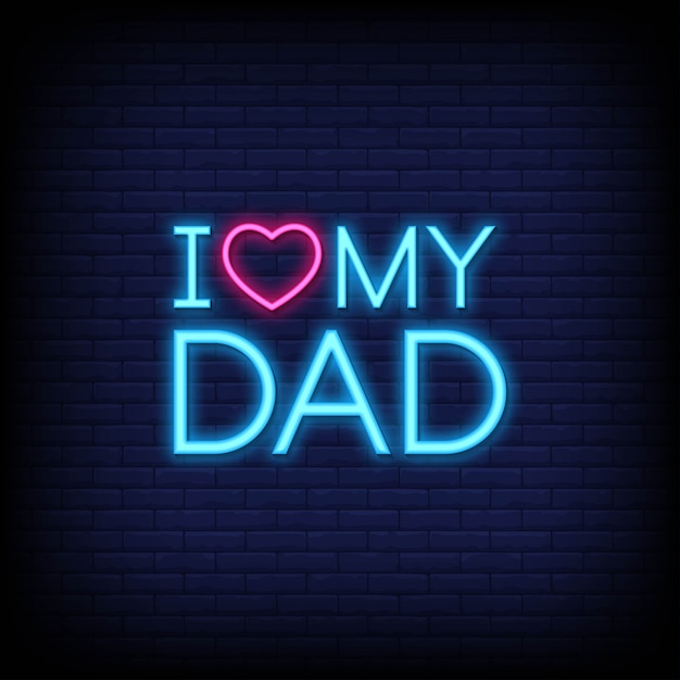 I love my dad  neon signs