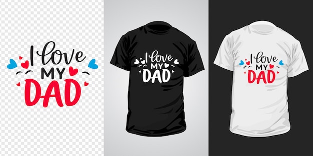 Vector i love my dad t shirt deisign