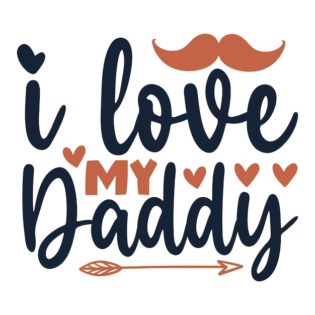 i love my daddy SVG