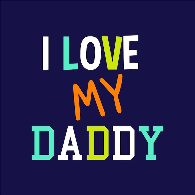 I love my Daddy タイポグラフィ引用符のデザインを印刷する準備ができて