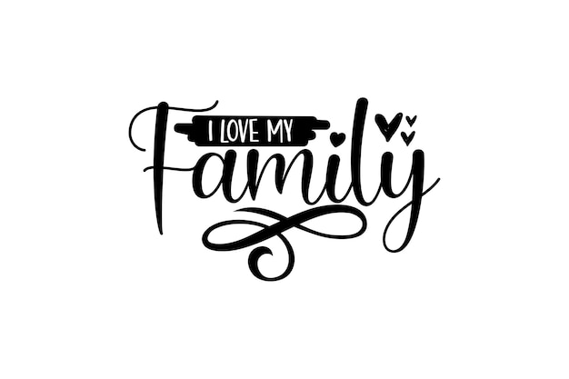I Love My Family vector file