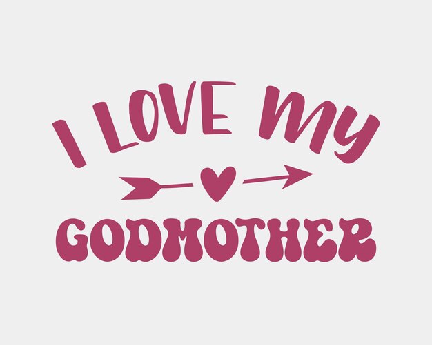 I Love My Godmother mother's day quote retro colorful typographic art on white background