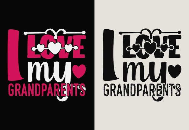 Vector i love my grandparents grandparents day tshirt design typography tshirt design