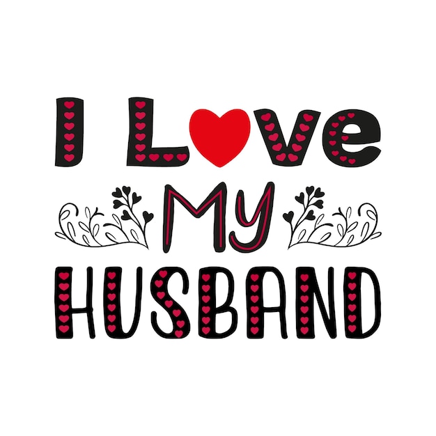 Vector i love my husband typography t shirt