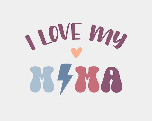 I Love My Mama 어머니의 날 인용 흰색 배경에 복고형 다채로운 활자 예술