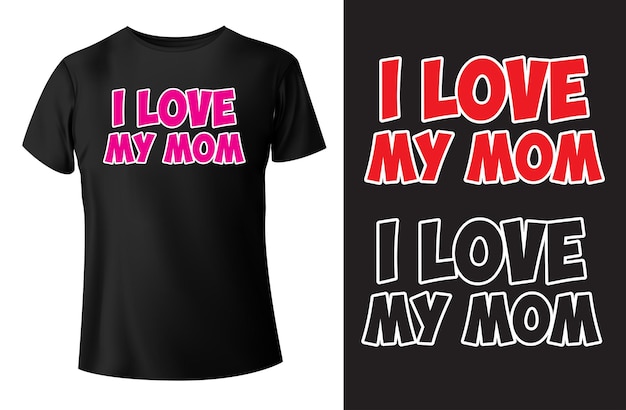 I love my mom mother's day tshirt design and template vector