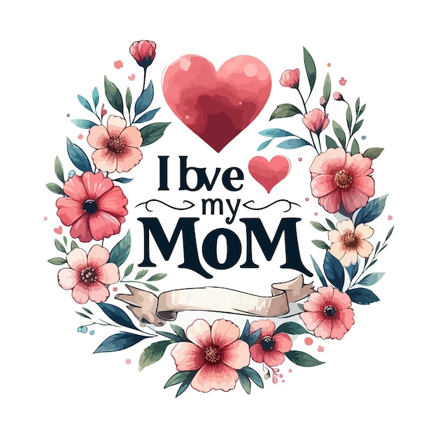 Vector i love my mom t shirt design